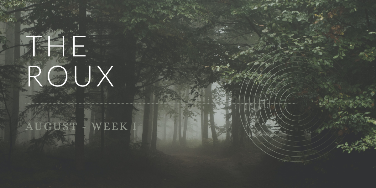 The Roux: August – Week I